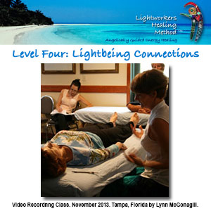 Lightworkers Healing Method Instructional Video - Level Four: Lightbeing Connections
