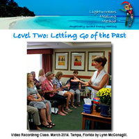 Lightworkers Healing Method Instructional Video - Level Two: Letting Go of the Past